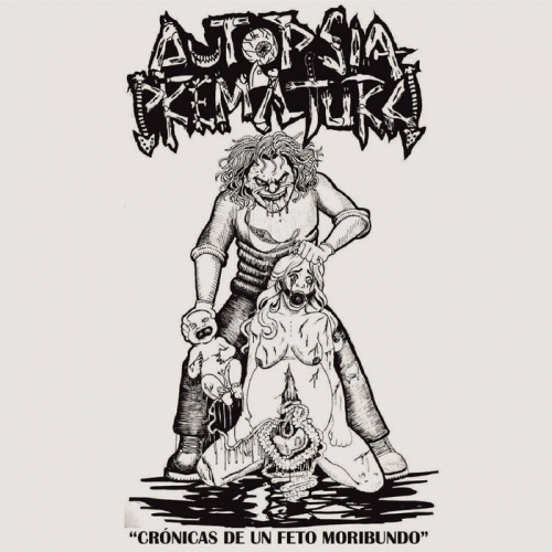 Autopsia Prematura : Cr​ó​nicas de un Feto Moribundo